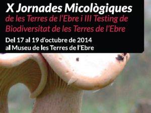 X Jornades Micol�giques de les Terres de l�Ebre i III Testing de Biodiversitat de les Terres de l�Ebre