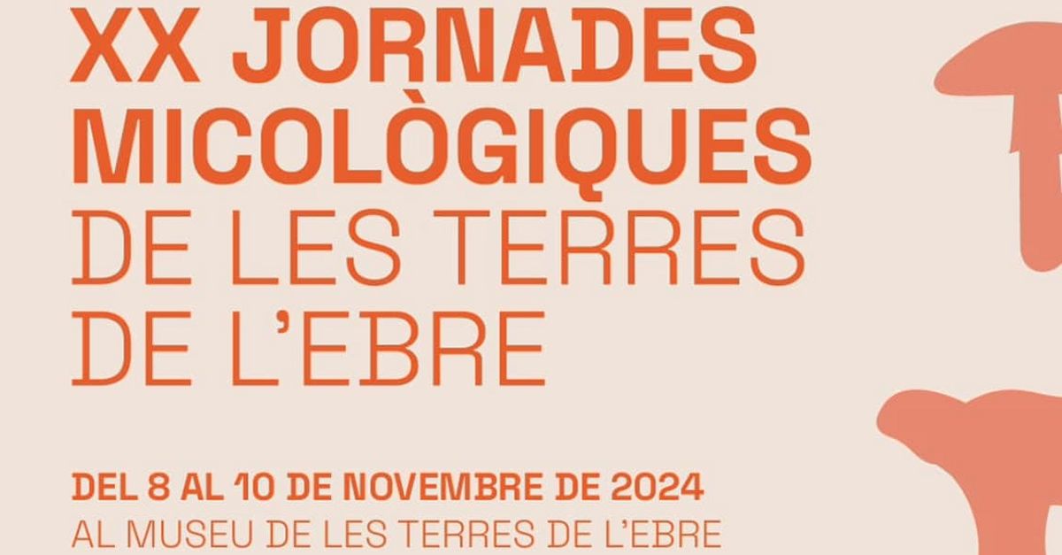 XX Jornades Micològiques de les Terres de l’Ebre XX Jornades Micològiques de les Terres de l’Ebre