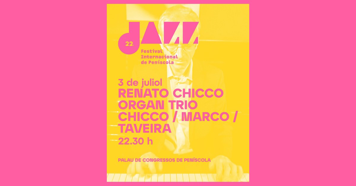 22 Jazz Festival Internacional Penscola: Renato Chicco Organ Trio
