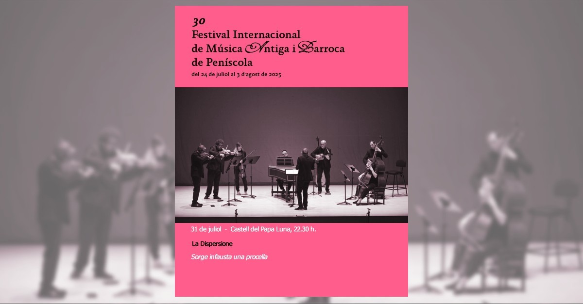 30è Festival internacional de música antiga i barroca de Peníscola: La Dispersione 30è Festival internacional de música antiga i barroca de Peníscola: La Dispersione