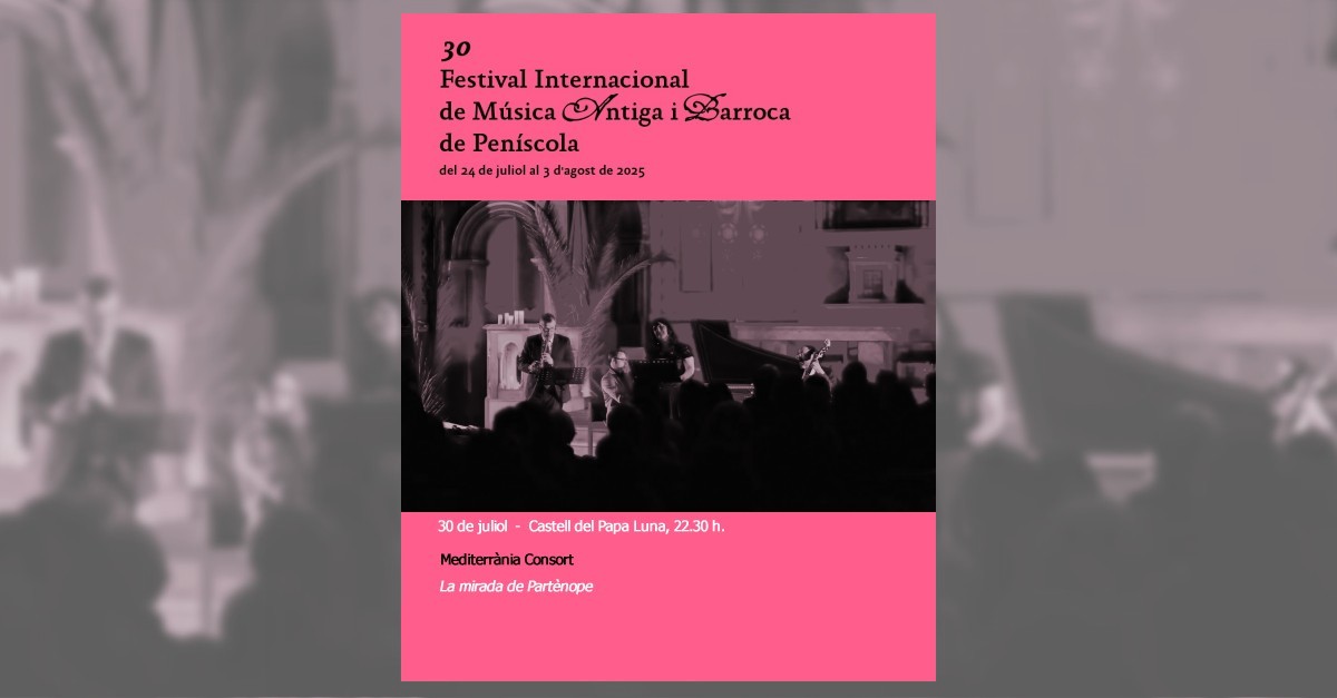 30� Festival internacional de m�sica antiga i barroca de Pen�scola: Mediterr�nia Consort