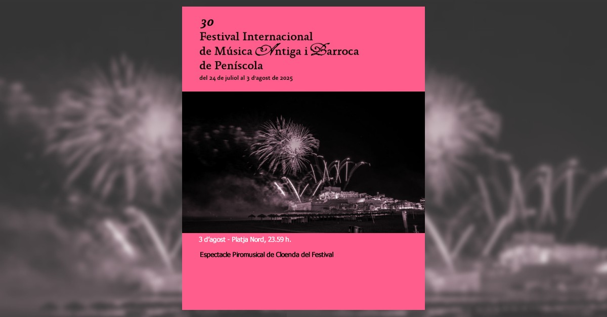 30 Festival internacional de msica antigua y barroca de Pescola: Espectculo Piromusical de Clausura del Festival