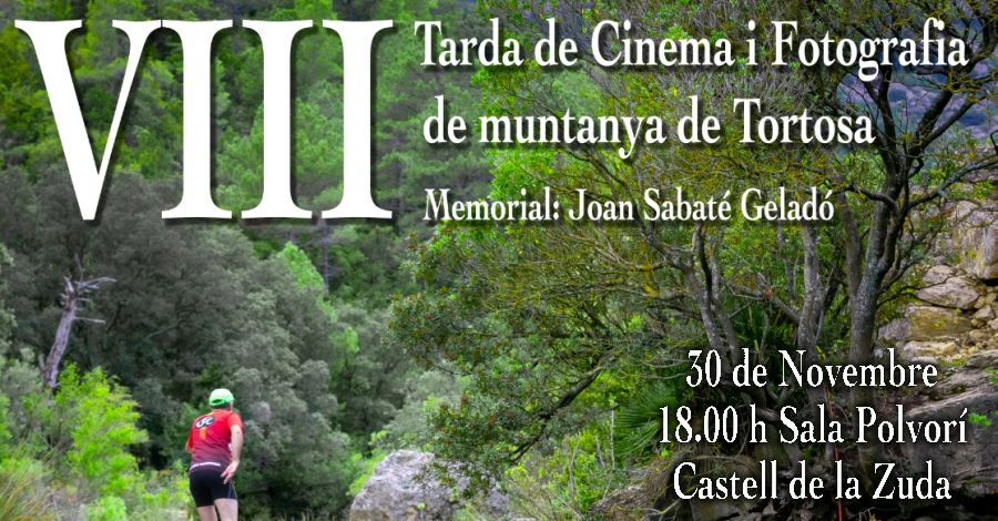 8a Tarda de Cinema i Fotografia de muntanya de Tortosa. Memorial Joan Sabat� Gelad�