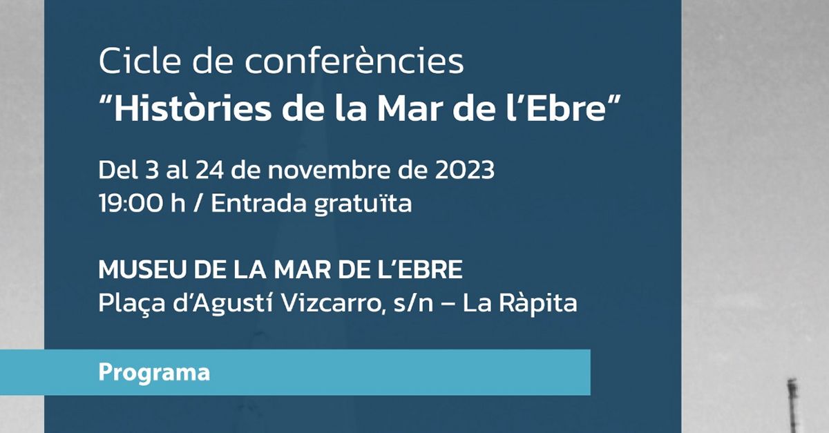 Cicle de confer�ncies �Hist�ries de la Mar de l�Ebre�