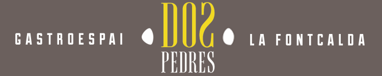 DOS PEDRES FONTCALDA. GASTROESPAI - Gandesa (Terra Alta)