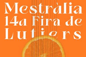 MESTRÀLIA, 14a edición Feria de Lutiers. Campredó, 8, 9 y 10 julio 2022 MESTRÀLIA, 14a edición Feria de Lutiers. Campredó, 8, 9 y 10 julio 2022