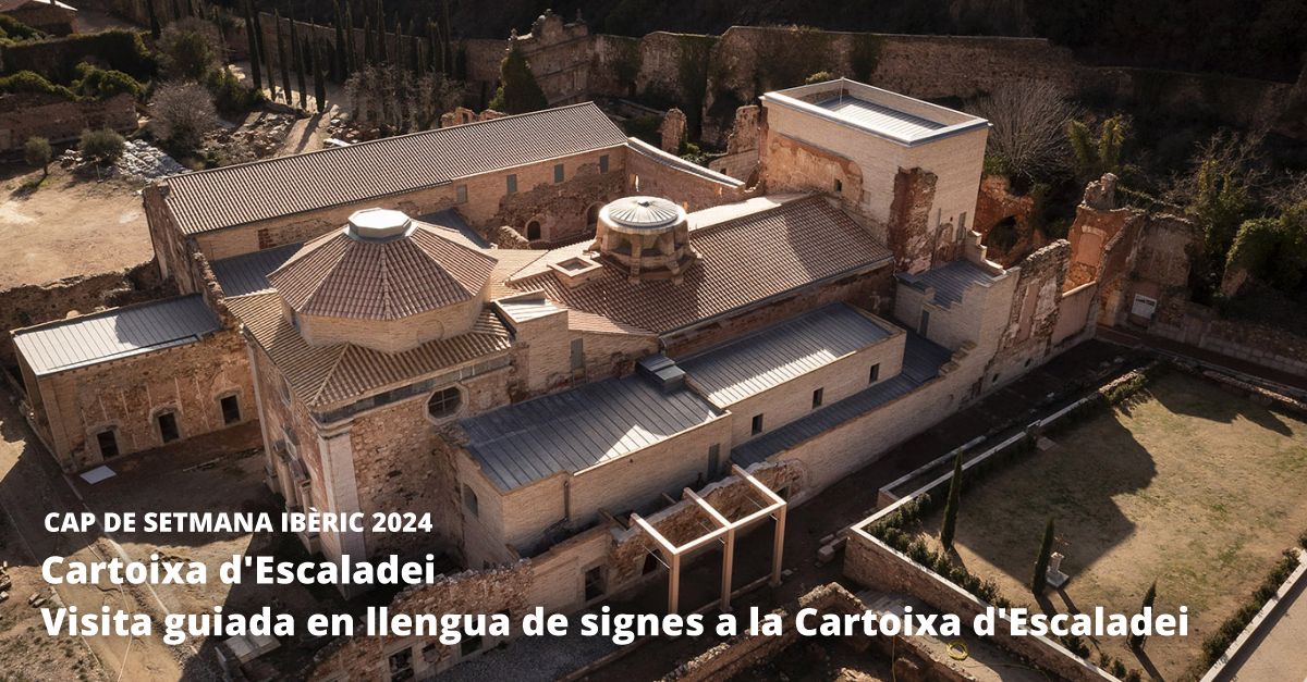 Cap de Setmana Ib�ric 2024 Visita guiada en llengua de signes a la Cartoixa d�Escaladei