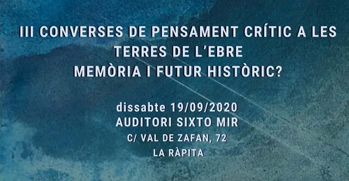 III Converses de pensament cr�tic a les Terres de l�Ebre. Mem�ria i futur hist�ric?