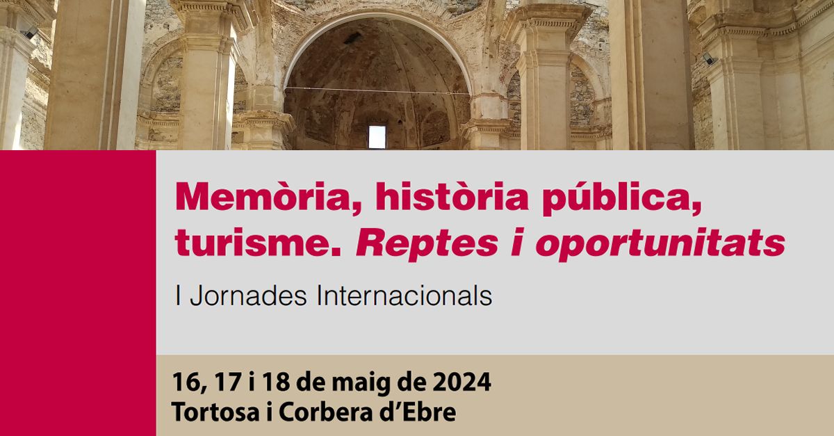 I Jornades Internacionals de Mem�ria, hist�ria p�blica, turisme. Reptes i oportunitats