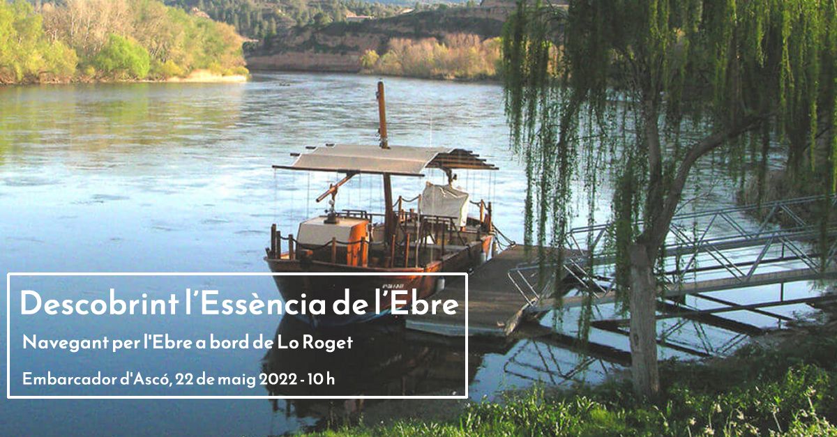 Descobrint l’Essència de l’Ebre. Navegant per l’Ebre a bord de Lo Roget Descobrint l’Essència de l’Ebre. Navegant per l’Ebre a bord de Lo Roget