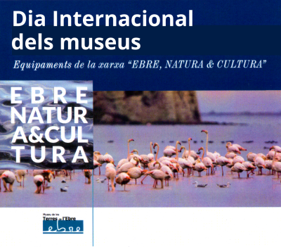 Dia Internacional dels Museus. Rutes tem�tiques i visites guiades als equipaments de la xarxa �Ebre, Natura & Cultura�