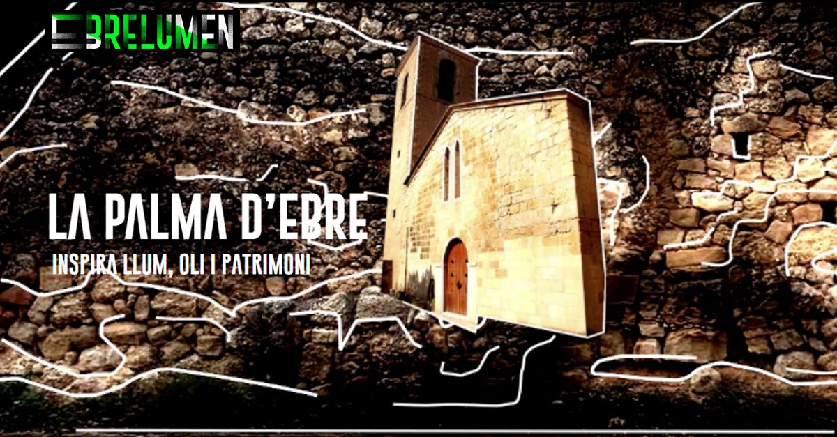 EbreLumen: la Palma d�Ebre inspira luz, aceite y patrimonio