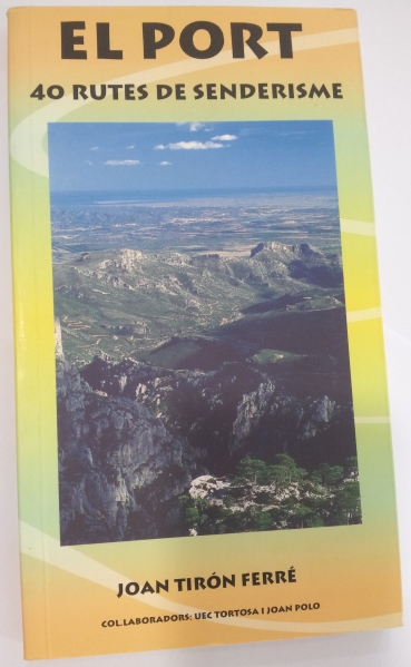 «El Port. 40 rutes de senderisme», de Joan Tirón Ferré | EbreActiu.cat, revista digital d’oci actiu | Terres de l’Ebre ... «El Port. 40 rutes de senderisme», de Joan Tirón Ferré | EbreActiu.cat, revista digital d’oci actiu | Terres de l’Ebre ...