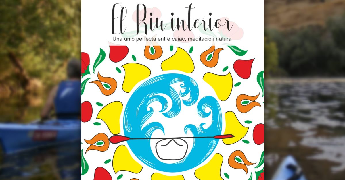 El riu interior. Una unin perfecta entre kayak, meditacin y naturaleza