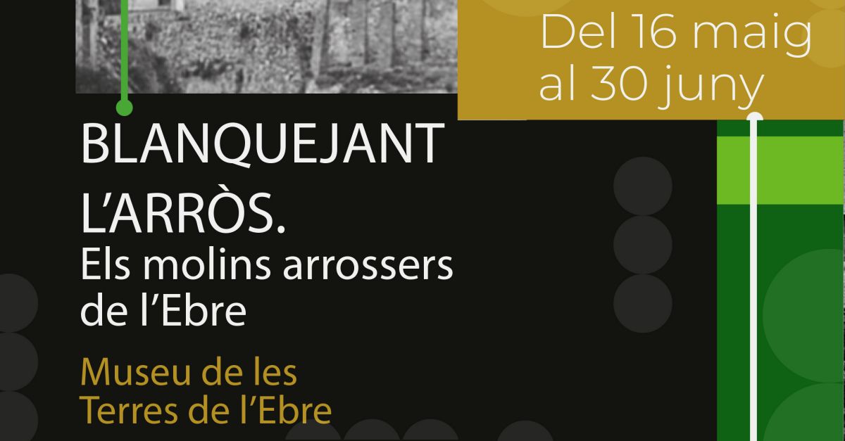 Exposici�n �Blanquejant l�arr�s. Els molins arrossers de l�Ebre�
