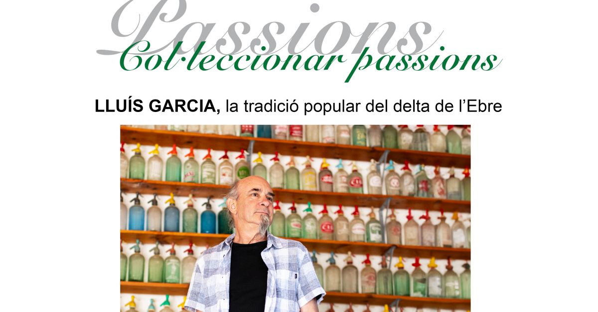 Exposici�n �Col�leccionar passions. Llu�s Garcia: la tradici� popular del delta de l�Ebre�