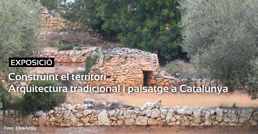 Exposici� �Construint el territori. Arquitectura tradicional i paisatge a Catalunya�