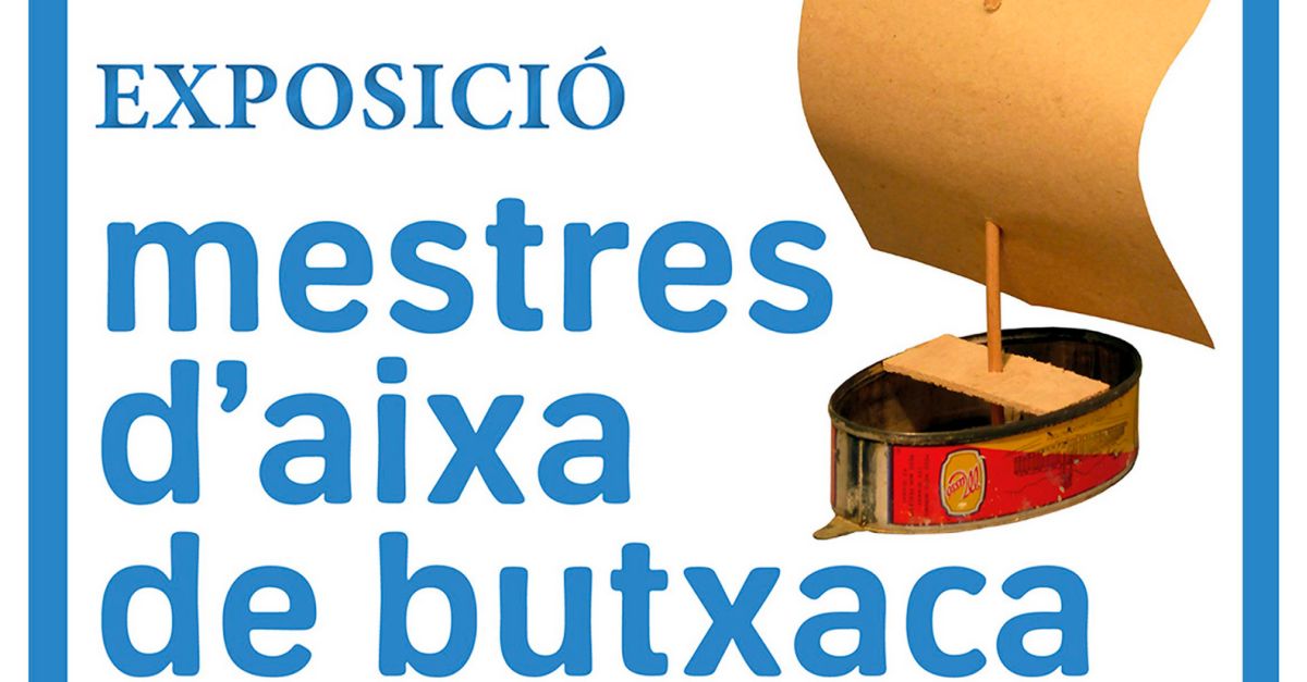 Exposició «Mestres d’aixa de butxaca»  Exposició «Mestres d’aixa de butxaca»