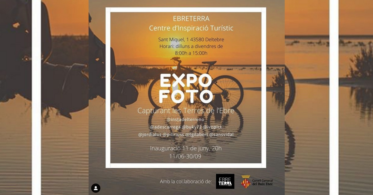 Expo foto. Capturant les Terres de l’Ebre Expo foto. Capturant les Terres de l’Ebre