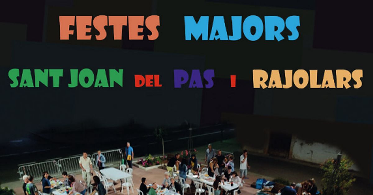 Festes Majors a Sant Joan del Pas i el Rajolar Festes Majors a Sant Joan del Pas i el Rajolar