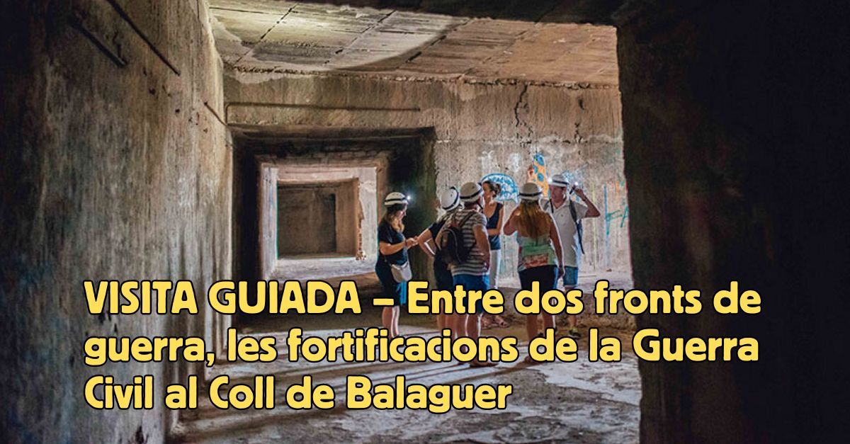 Visita guiada Entre dos frentes de guerra, las fortificaciones de la Guerra Civil al Coll de Balaguer  Visita guiada Entre dos frentes de guerra, las fortificaciones de la Guerra Civil al Coll de Balaguer