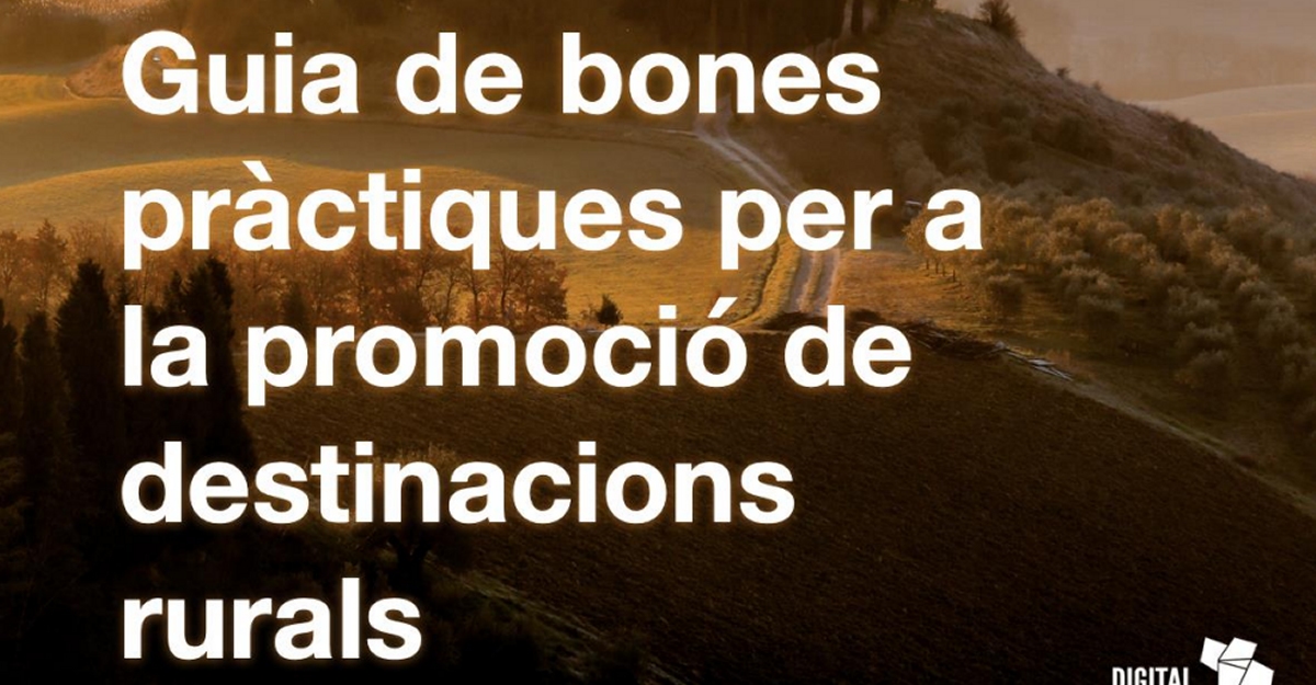 LAgncia Catalana de Turisme promou les bones prctiques per potenciar la promoci de les destinacions rurals