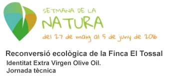 Reconversi� ecol�gica de la Finca El Tossal. Identitat Extra Virgen Olive Oil. Jornada t�cnica