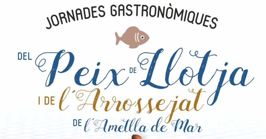 Jornadas gastronómicas del pescado de lonja y de l’arrossejat de L’Ametlla de Mar Jornadas gastronómicas del pescado de lonja y de l’arrossejat de L’Ametlla de Mar