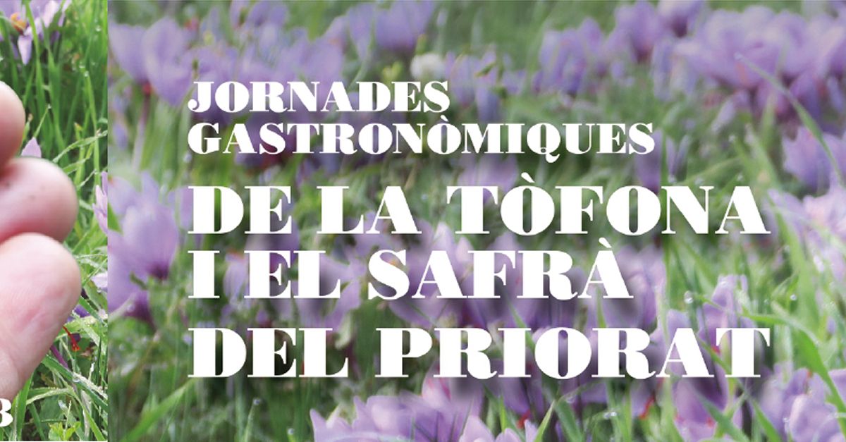 Jornades Gastronòmiques de la Tòfona i el Safrà del Priorat Jornades Gastronòmiques de la Tòfona i el Safrà del Priorat