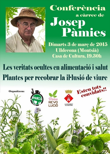 Conferència "Les veritats ocultes en alimentació i salut. Plantes per recobrar la il·lusió de viure" Conferència "Les veritats ocultes en alimentació i salut. Plantes per recobrar la il·lusió de viure"