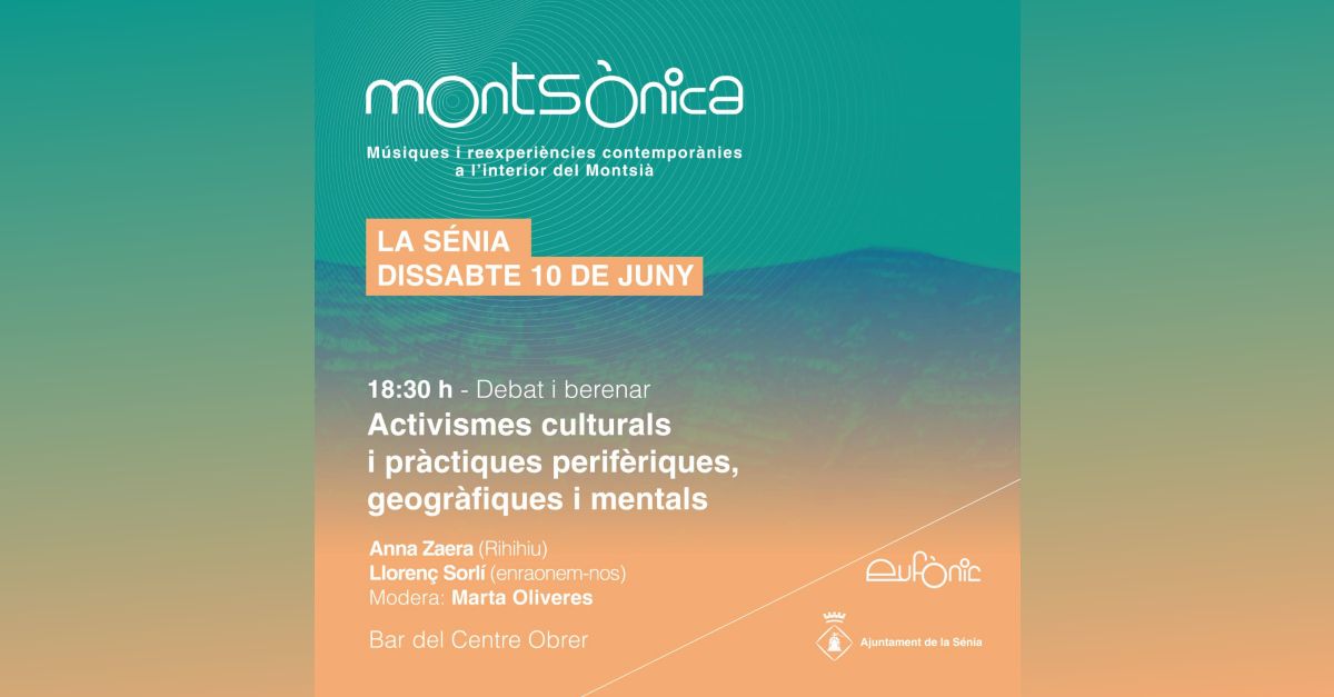 Monts�nica. Debat: Activismes culturals i pr�ctiques perif�riques, geogr�fiques i mentals