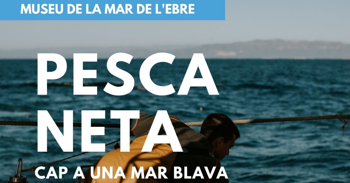 Exposici� Pesca Neta: cap a una mar blava