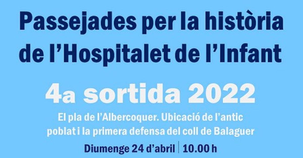 4a sortida Passejades per la hist�ria / 24-04-2022, a les 10 h a l�Hospitalet de l�Infant