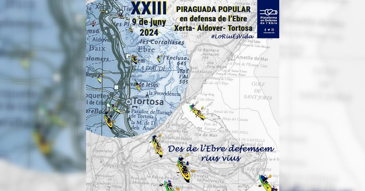 XXIII Piraguada en defensa de l’Ebre. Xerta-Aldover-Tortosa XXIII Piraguada en defensa de l’Ebre. Xerta-Aldover-Tortosa