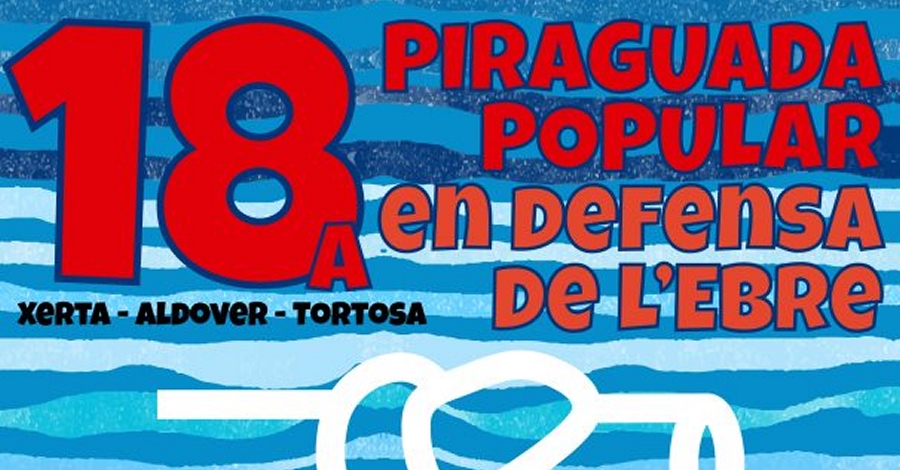 18a Piraguada popular en defensa de l�Ebre. Xerta-Aldover-Tortosa. 17/06/2018