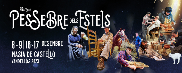26 Pessebre dels Estels. 8 i 9 i 16 i 17 de desembre 2023. Masia Castell