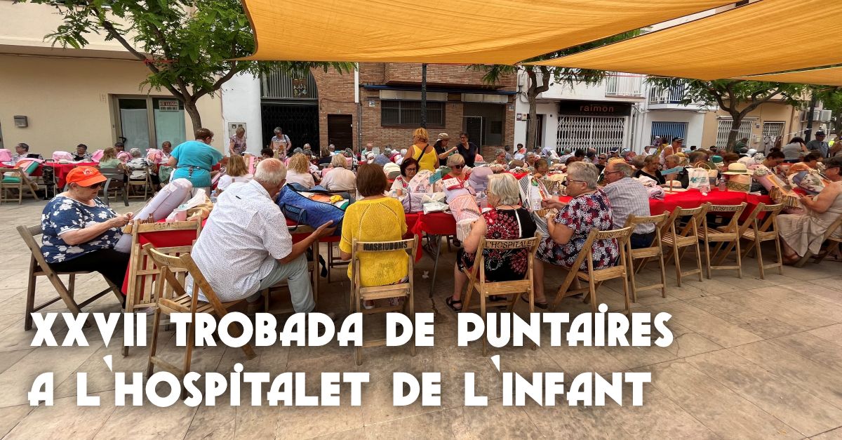 XXVII Trobada de Puntaires a l’Hospitalet de l’Infant XXVII Trobada de Puntaires a l’Hospitalet de l’Infant