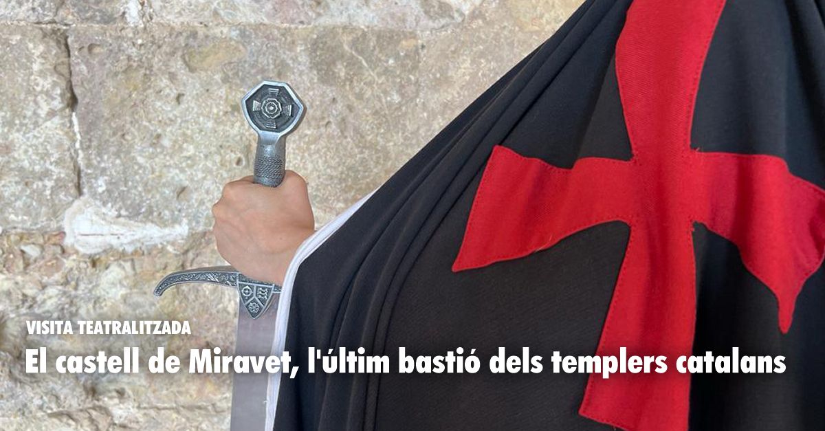 Visita teatralitzada: El castell de Miravet, l’últim bastió dels templers catalans Visita teatralitzada: El castell de Miravet, l’últim bastió dels templers catalans