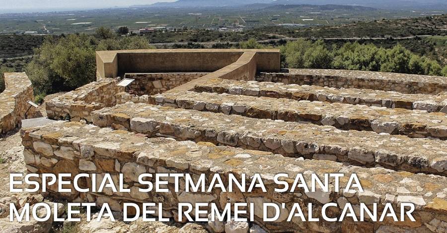 Especial Setmana Santa a la Moleta del Remei d’Alcanar Especial Setmana Santa a la Moleta del Remei d’Alcanar