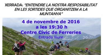Xerrada: �Entendre la nostra responsabilitat en les sortides que organitzem a la muntanya�